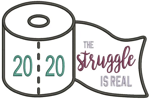 2020 The Struggle Is Real Applique Machine Embroidery Design Digitized Pattern