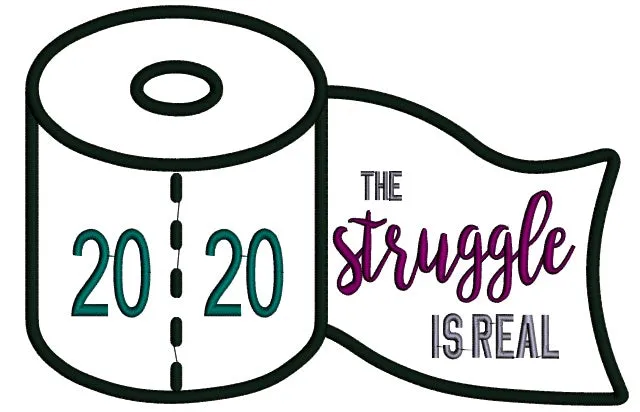 2020 The Struggle Is Real Applique Machine Embroidery Design Digitized Pattern