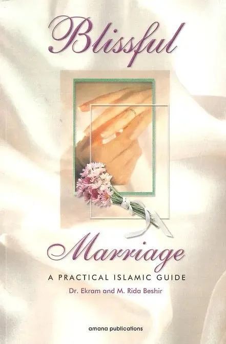 Blissful Marriage: A Practical Islamic Guide