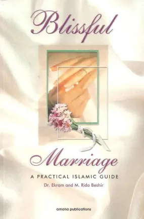 Blissful Marriage: A Practical Islamic Guide