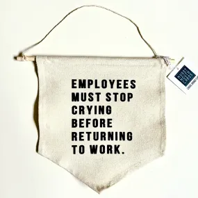 Employees Must Stop Crying canvas banner