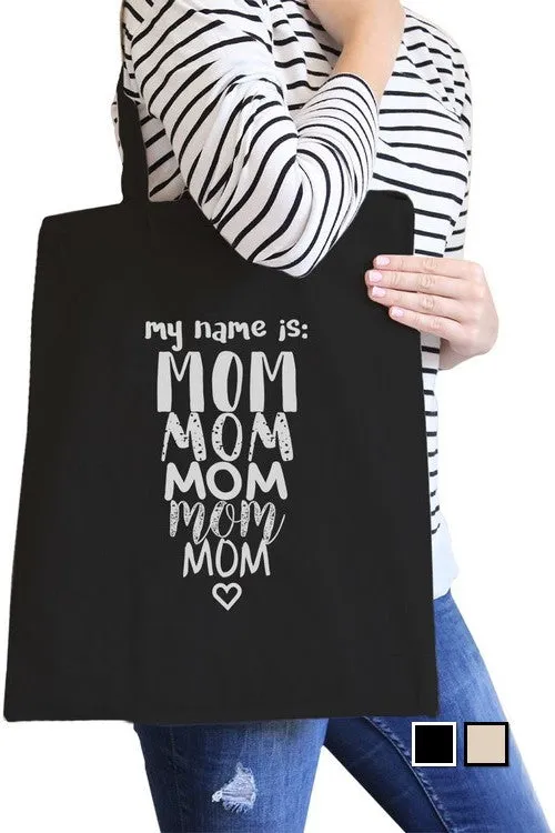 My name is mom, mom, mom canvas tote bag