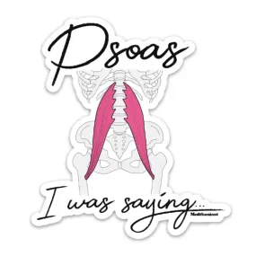 Psoas I Was Saying Sticker