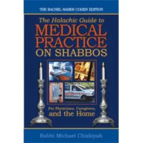 Refuat HaShabbat The Halachic Guide to Medical Practice on Shabbos By Rabbi Michael Chizkiyah